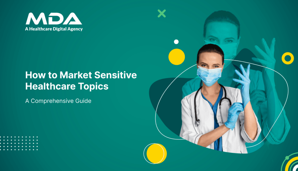 How to Market Sensitive Healthcare Topics: A Comprehensive Guide 5 How to Market Sensitive Healthcare Topics