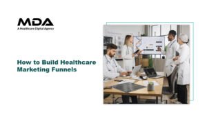 How to Build Healthcare Marketing Funnels