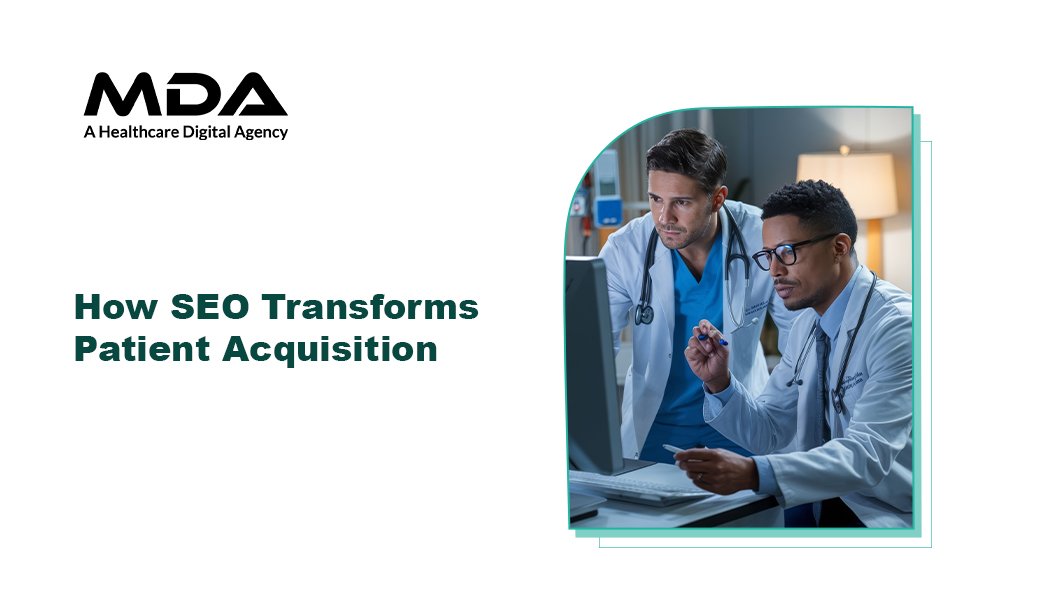 How SEO Transforms Patient Acquisition