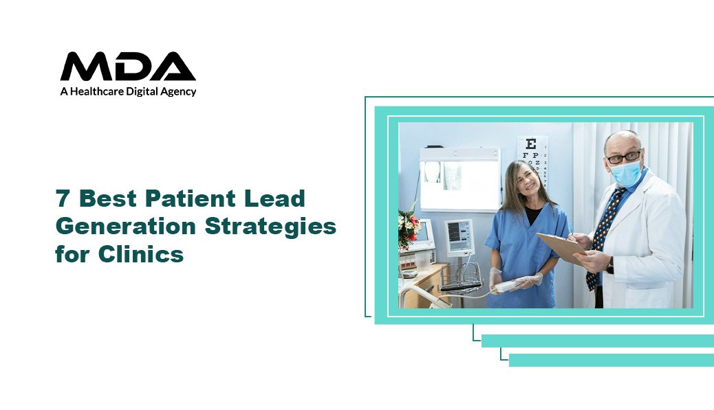 7 Best Patient Lead Generation Strategies for Clinics