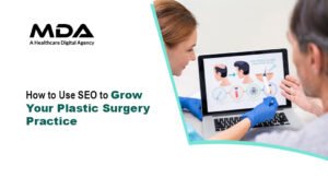 How to Use SEO to Grow Your Plastic Surgery Practice
