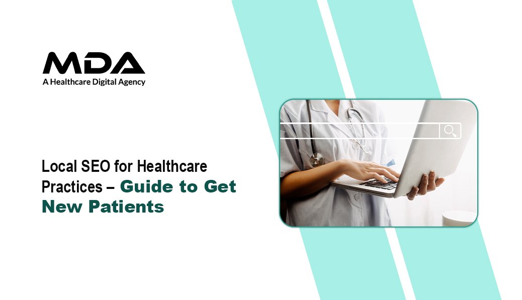 Local SEO for Healthcare Practices – Guide to Get New Patients