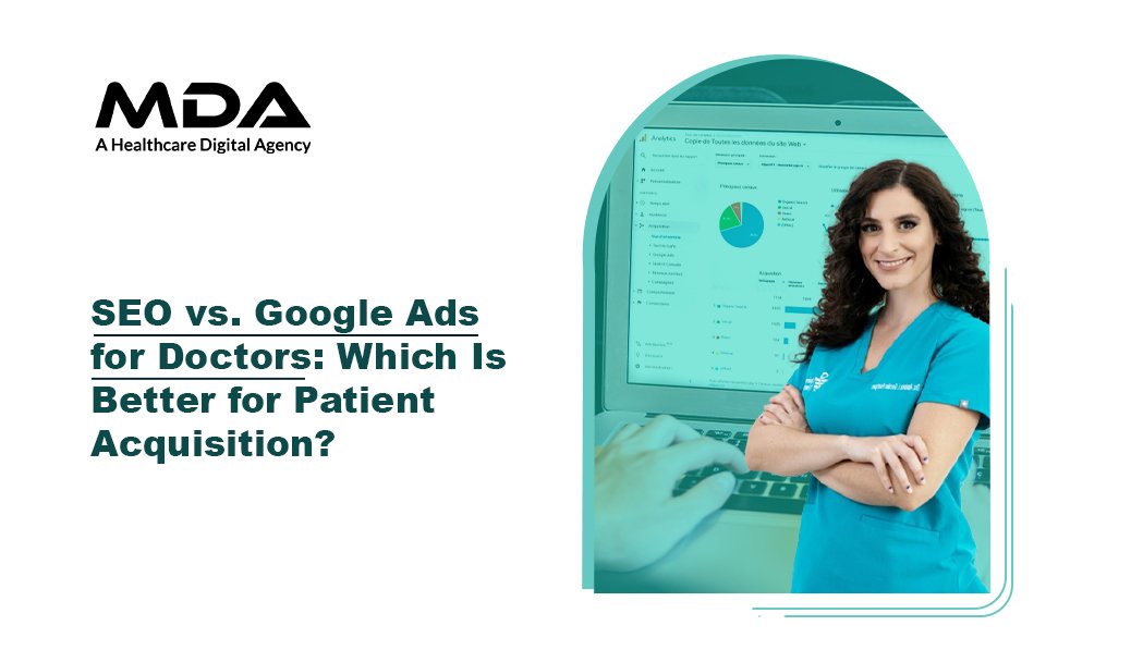 SEO vs Google Ads for Doctors Which Is Better for Patient Acquisition