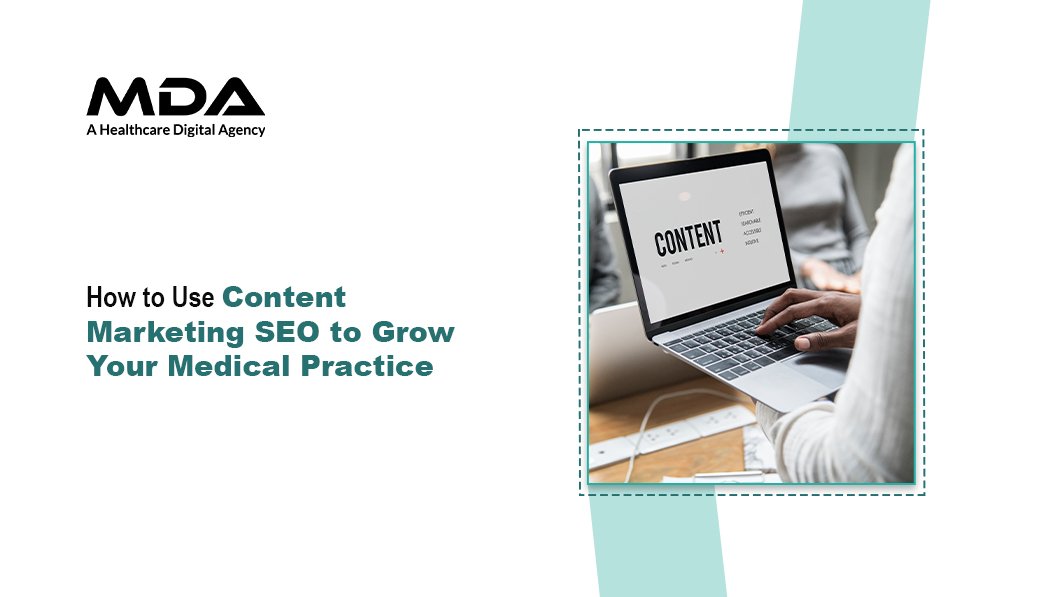 How to Use Content Marketing SEO to Grow Your Medical Practice