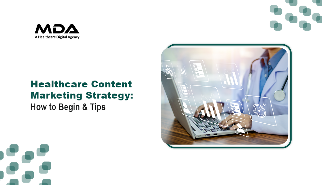 Healthcare Content Marketing Strategy How to Begin & Tips