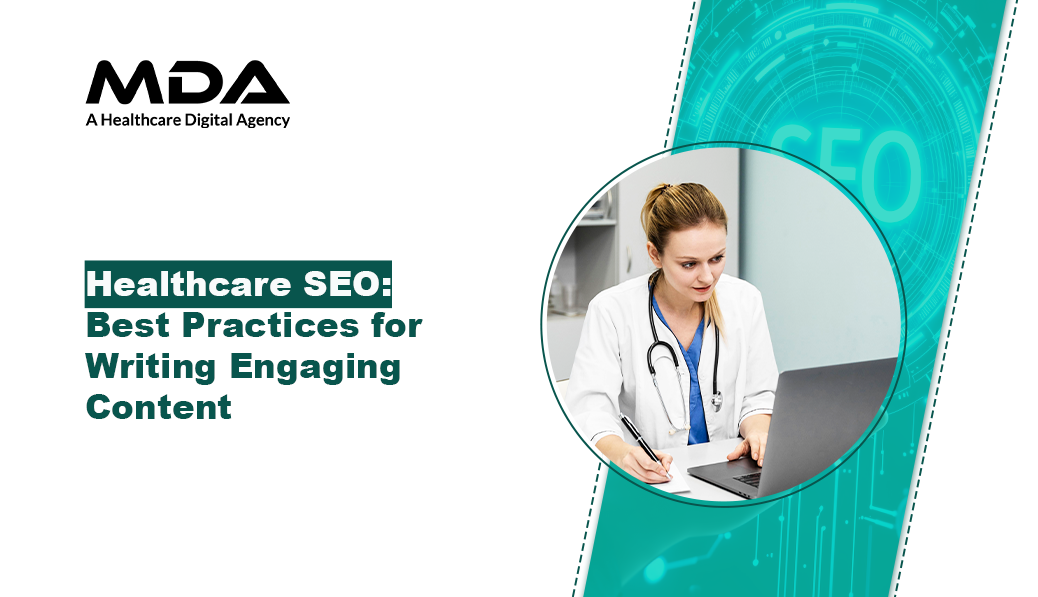 Healthcare SEO Best Practices for Writing Engaging Content