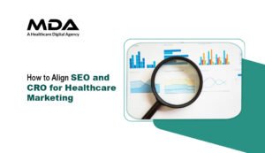 How to Align SEO and CRO for Healthcare Marketing