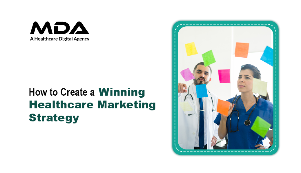 How to Create a Winning Healthcare Marketing Strategy
