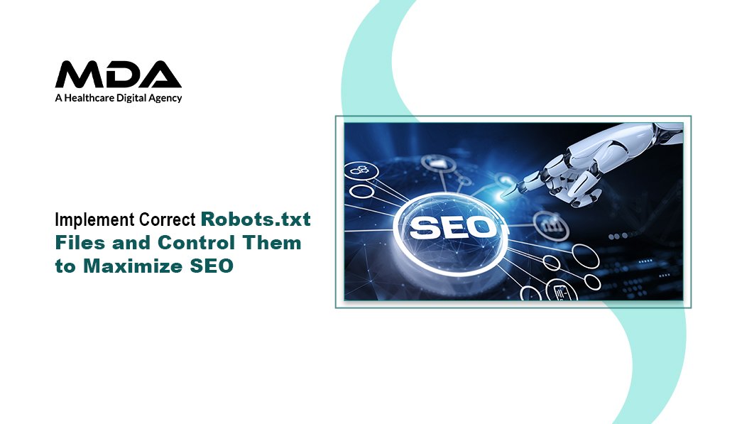 Implement Correct Robots.txt Files and Control Them to Maximi