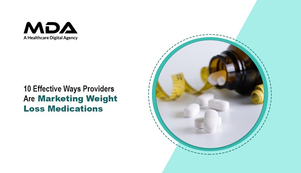 10 Effective Ways Providers Are Marketing Weight Loss Medications