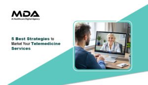 5 Best Strategies to Market Your Telemedicine Services