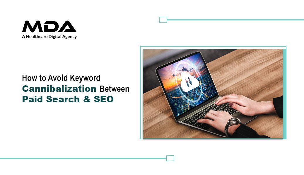 How to Avoid Keyword Cannibalization Between Paid Search & SEO