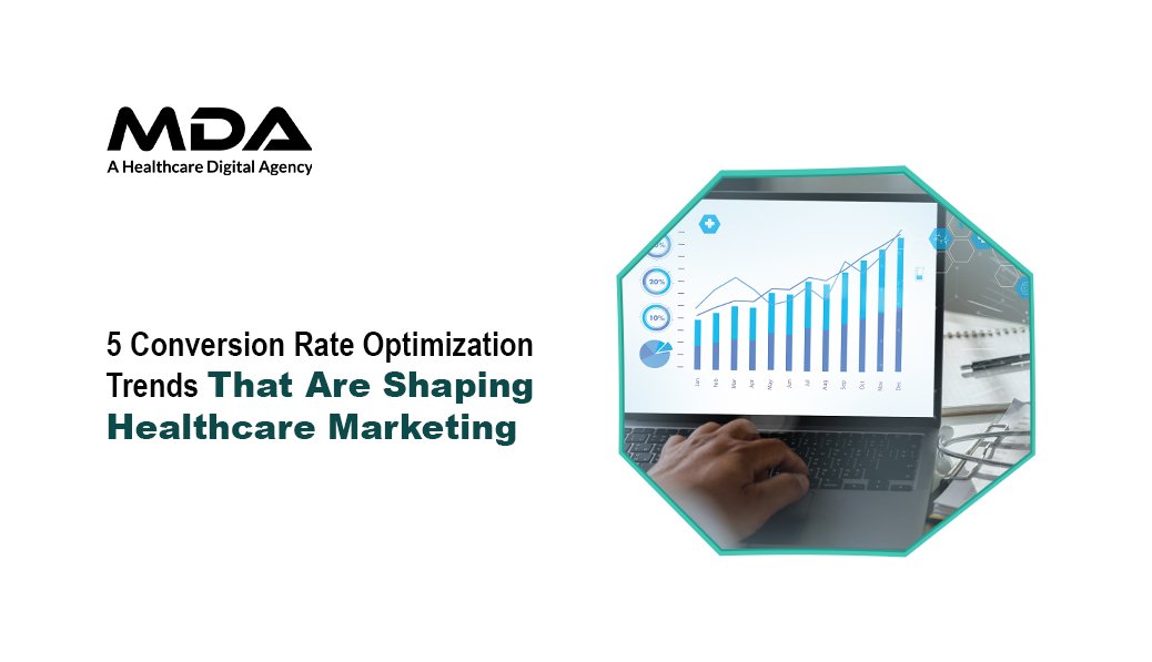 5 Conversion Rate Optimization Trends That Are Shaping Healthcare Marketing