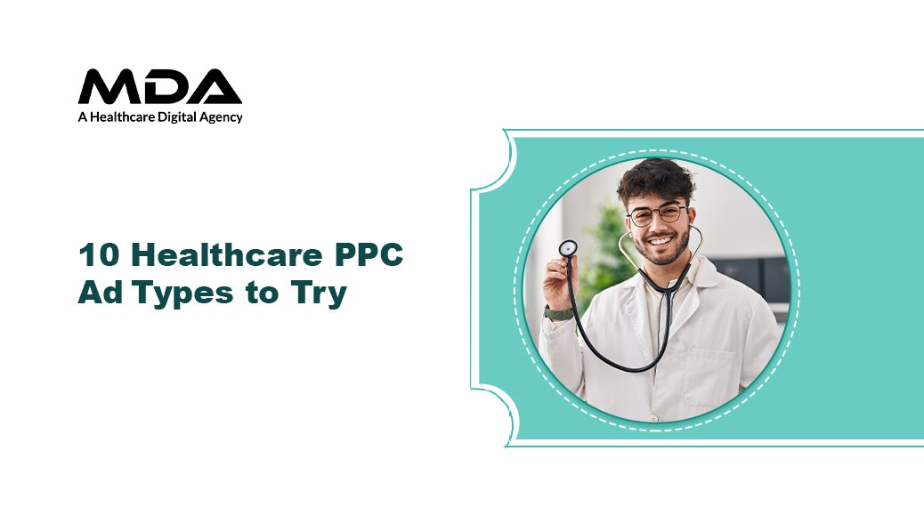 10 Healthcare PPC Ad Types to Try