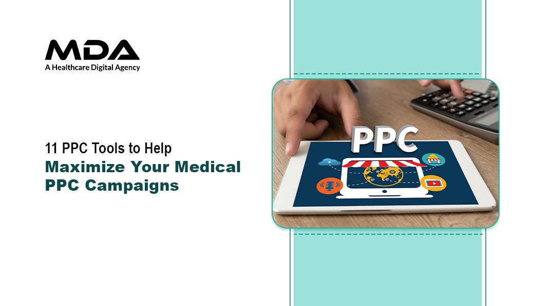 11 PPC Tools to Help Maximize Your Medical PPC Campaigns