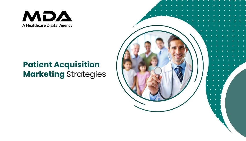 Patient Acquisition Marketing Strategies