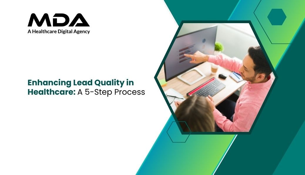 Enhancing Lead Quality in Healthcare A 5-Step Process