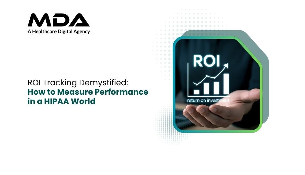 ROI Tracking Demystified How to Measure Performance in a HIPAA World