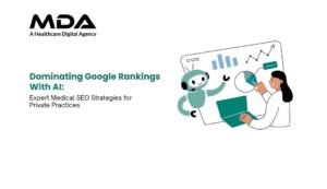 Dominating the Google Rankings with AI The Top Medical SEO Strategies for Private Practices