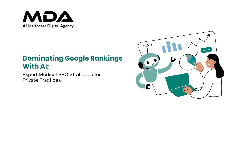 Dominating the Google Rankings with AI: The Top Medical SEO Strategies for Private Practices