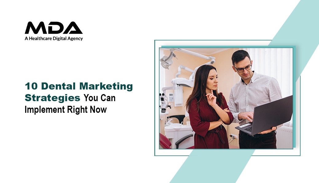 10 Dental Marketing Strategies You Can Implement Right Now