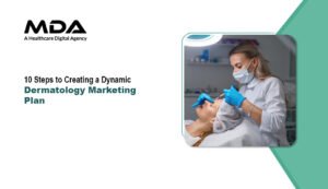 10 Steps to Creating a Dynamic Dermatology Marketing Plan