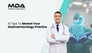 10 Tips To Market Your Gastroenterology Practice