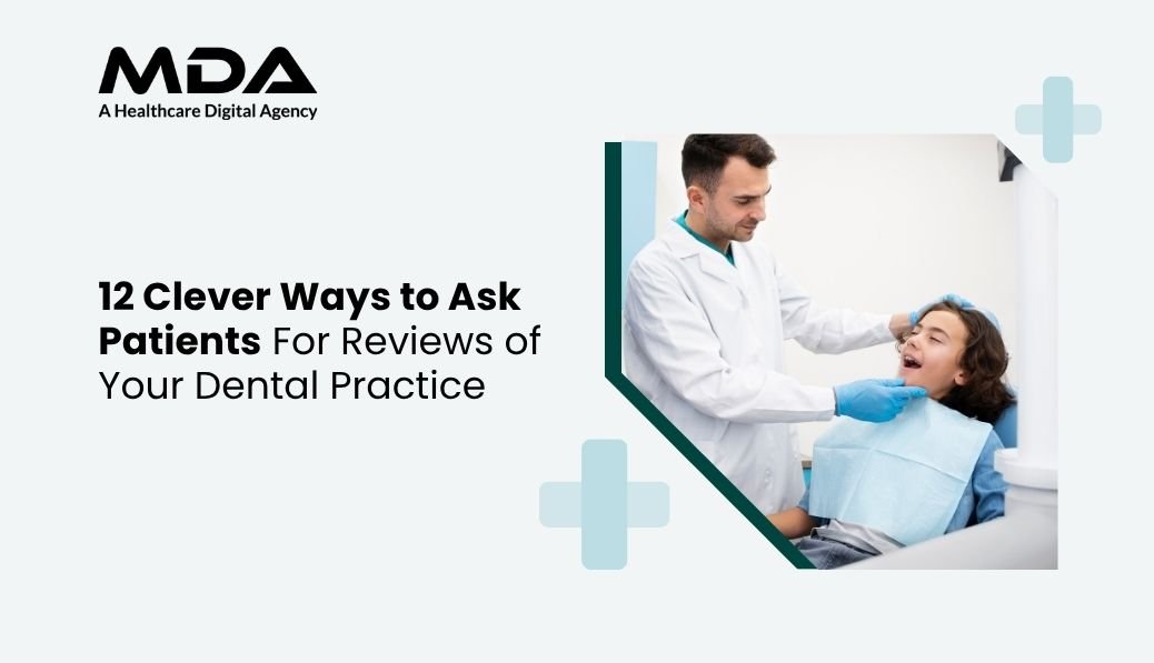 12 Clever Ways to Ask Patients For Reviews of Your Dental Practice