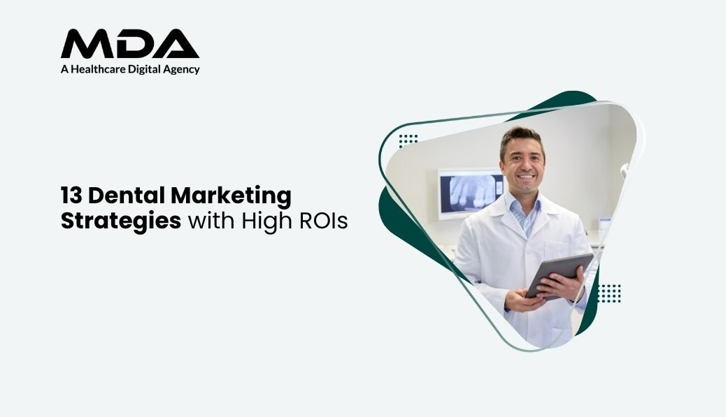 13 Dental Marketing Strategies with High ROIs