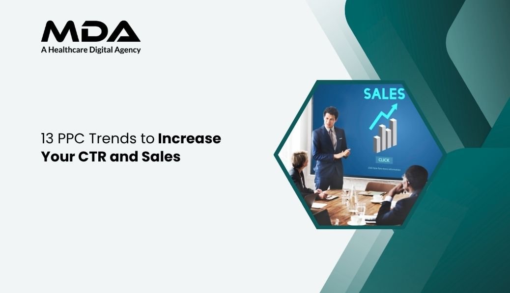 13 PPC Trends to Increase Your CTR and Sales in Healthcare