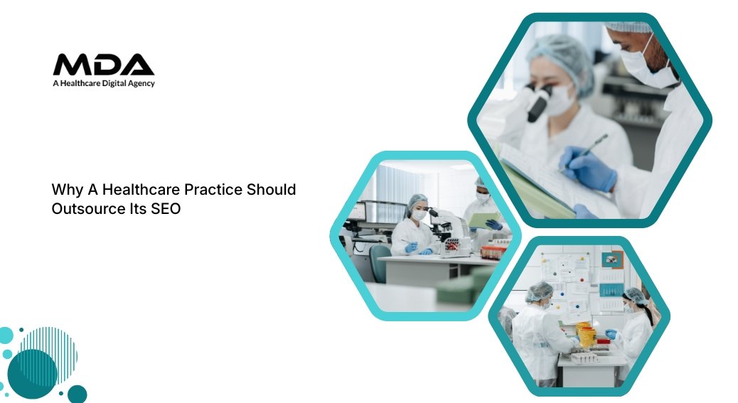 Why A Healthcare Practice Should Outsource Its SEO