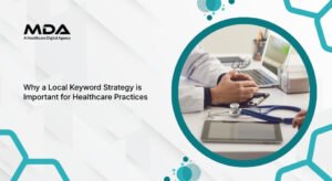 Why a Local Keyword Strategy is Important for Healthcare Practices